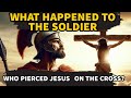 The destiny of the soldier who pierced jesus side on the crucifixion what happened next