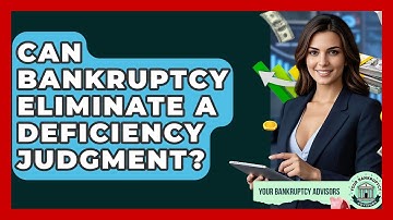 Can Bankruptcy Eliminate A Deficiency Judgment? - Your Bankruptcy Advisors