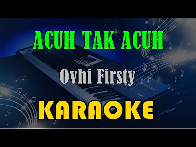 ACUH TAK ACUH | DUT MIX - OVHI FIRSTY [KARAOKE] KN7000 class=