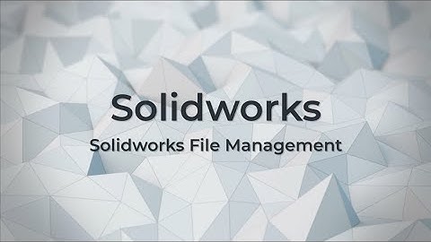 Managing component files and transferring Assemblies in Solidworks