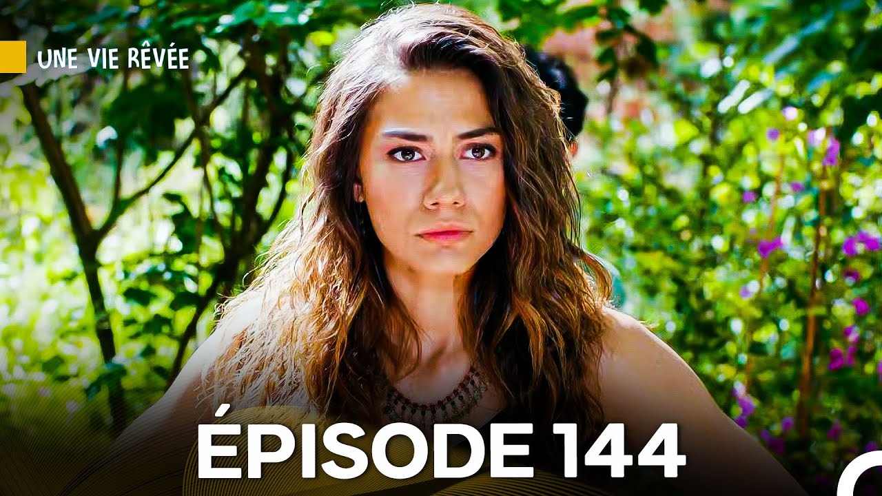 Une Vie Rêvée Épisode 144 (Doublage en Français)