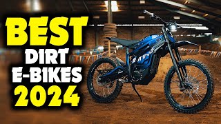 Best Electric Dirt Bikes 2024! Who Is The NEW #1?