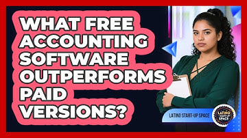 What Free Accounting Software Outperforms Paid Versions? - Latino Start Up Space
