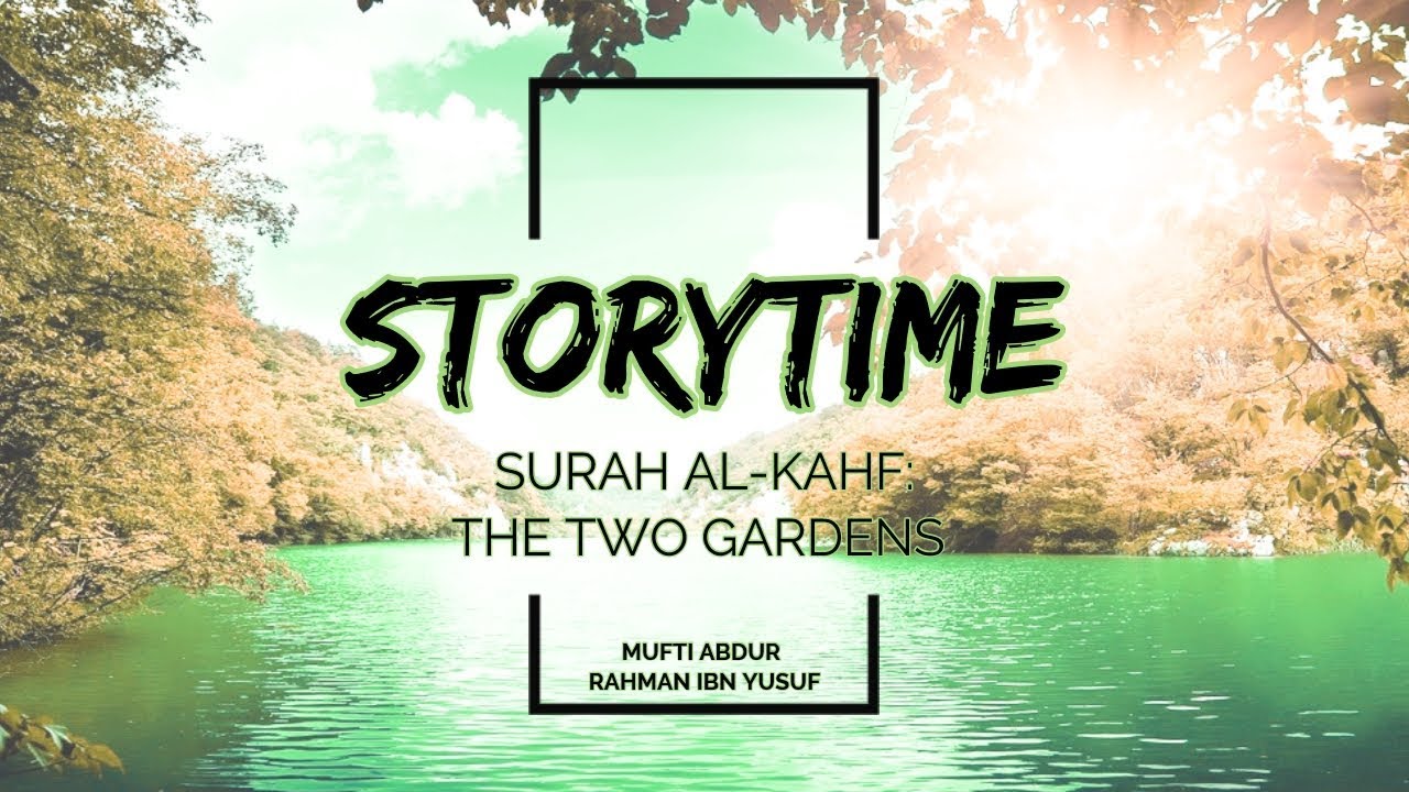 Storytime Lecture Surah AlKahf (3244) The Two Gardens Amazing