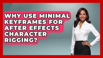 Why Use Minimal Keyframes For After Effects Character Rigging? - Design Tool Unlocked