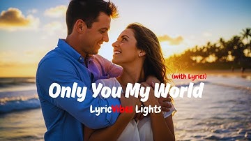 Only You My World – Romantic English Love Song with Lyrics
