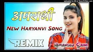 Apradhi New Haryanvi Song Hard Bass Dj Remix Song Music By Himanshu Saini