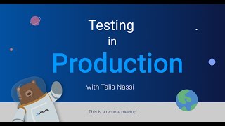 Testing in Production - Talia Nassi | JSHeroes Meetups