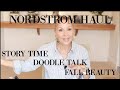 NORDSTROM HAUL | DOODLE TALK | CHIT CHAT #Fallbeauty