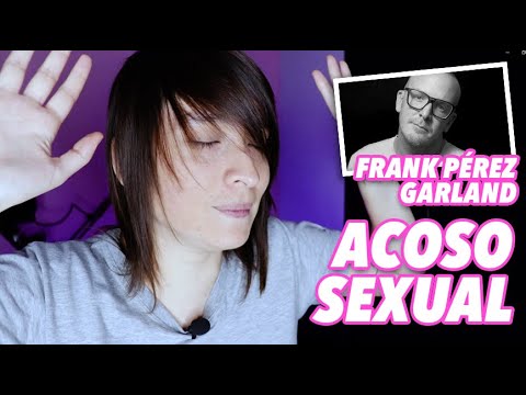 ACOSO SEXUAL - FRANK PÉREZ GARLAND