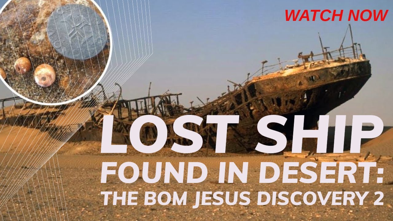 SHIPWRECK FOUND IN DESERT The Bom Jesus Discovery 500 Year Old SHIPWRECK FOUND IN DESERT The Bom Jesus Discovery 500 Year Old