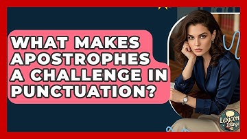 What Makes Apostrophes A Challenge In Punctuation? - Lexicon Lounge
