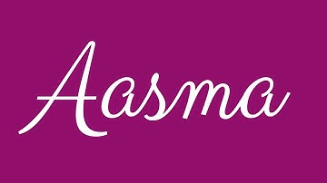 Learn how to Sign the Name Aasma Stylishly in Cursive Writing