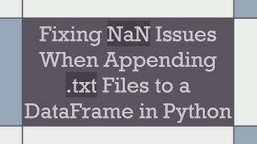 Fixing NaN Issues When Appending .txt Files to a DataFrame in Python