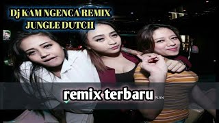 KAM NGENCA DJ KARO JUNGLE DUTCH 2020
