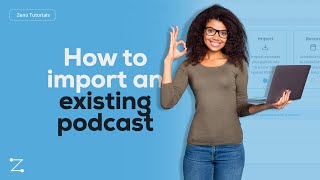 How To Import An Existing Podcast On Zeno Tools