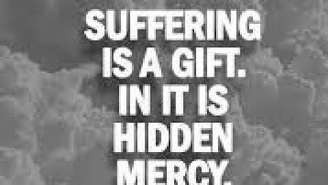 SUFFERING IS A GIFT IN IT
