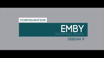 Configuration Emby for streaming server Debian 9