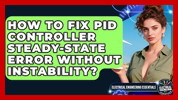 How To Fix PID Controller Steady-state Error Without Instability?