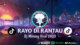 RAYO DI RANTAU || DJ MINANG VIRAL TIKTOK 2023