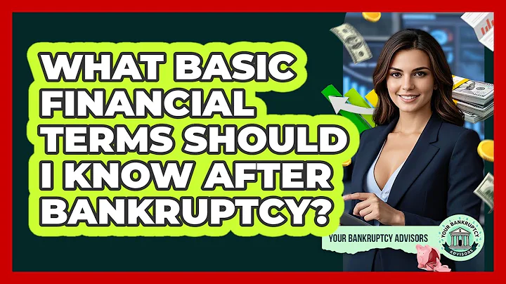 What Basic Financial Terms Should I Know After Bankruptcy? - Your Bankruptcy Advisors