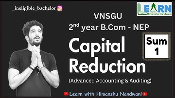 Capital Reduction | Sum 1 | Advance Auditing & Accounting | Accounts for B.Com #himanshunandwani
