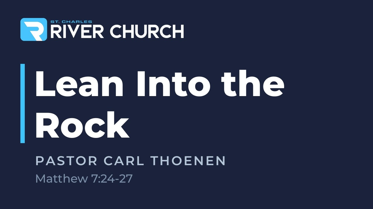 Lean Into the Rock — Pastor Carl Thoenen