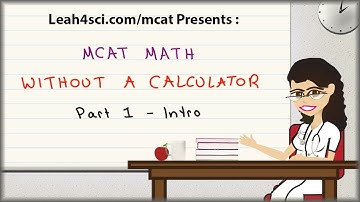 MCAT Math Without A Calculator - Vid 1 Introduction