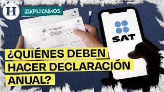 ¿Quiénes deben hacer su declaración ante el SAT?  | Te lo explicamos