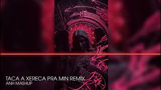 Taca a Xereca Pra Min | Ars Remix