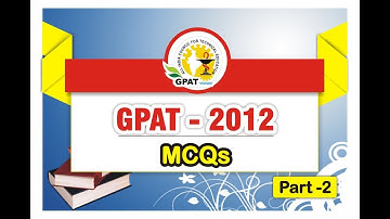 GPAT-2012 MCQs | PART-2 | 51-100 QUESTIONS