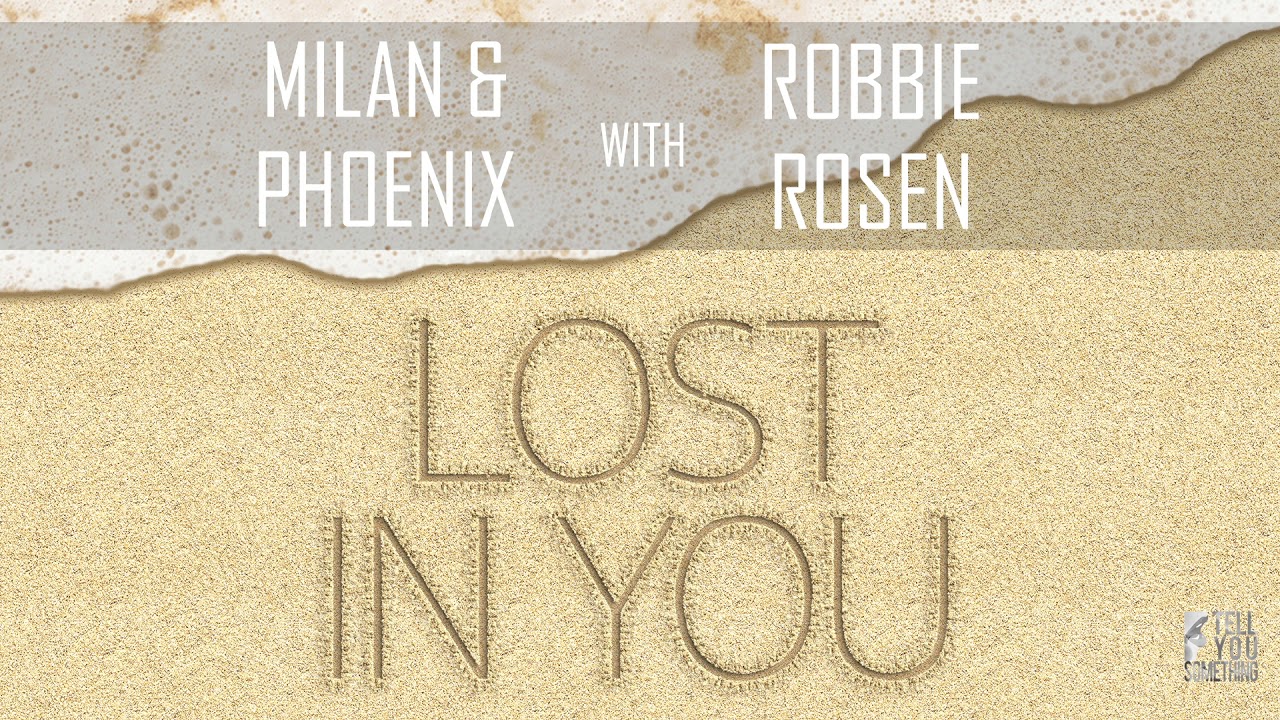 Milan & Phoenix With Robbie Rosen - Lost In You