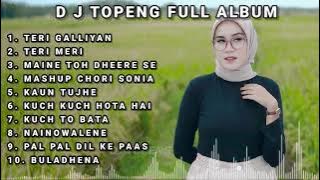 DJ TOPENG FULL ALBUM TERBARU - TERI GALLIYAN | TERI MERI | MAINE TOH DHEERE SE | VIRAL TIKTOK