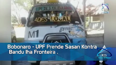 Bobonaro - UPF Prende Sasan Kontra Bandu Iha Fronteira