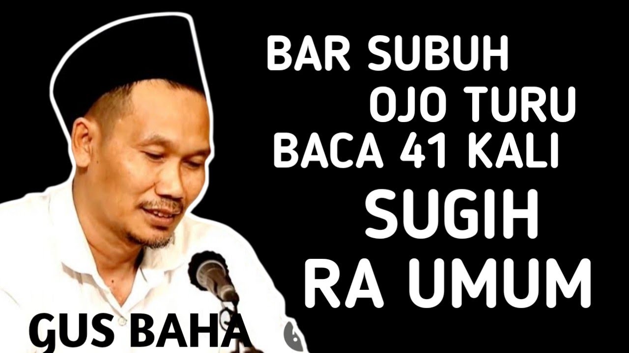 BAR SUBUH OJO TURU, BACA 41 KALI , SUGIH RA UMUM _ NGAJI GUS BAHA