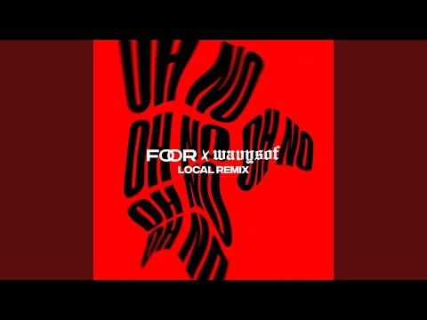 Oh No (Local Remix)