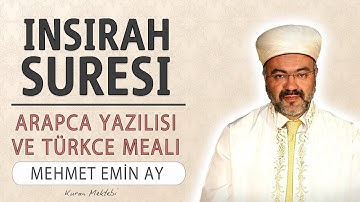 İnşirah suresi anlamı dinle Mehmet Emin Ay (inşirah suresi arapça yazılışı okunuşu ve meali)