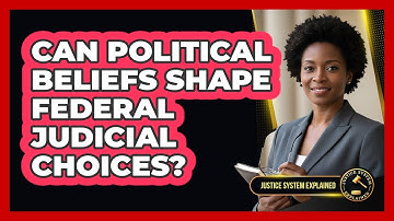 Can political beliefs shape federal judicial choices?