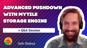 Advanced Pushdown With MyTile Storage Engine - Seth Shelnut - MariaDB Server Fest 2021