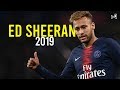 Neymar jr  take me to back to london  ed sheeran   skills  goals 