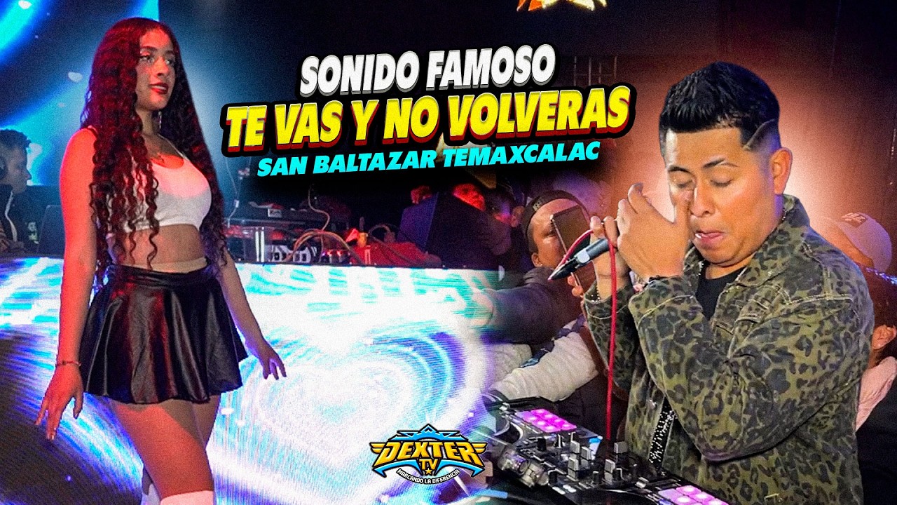 😭TE VAS Y NO VOLVERAS 💔 || Sonido Famoso || San Baltazar Temaxcalac