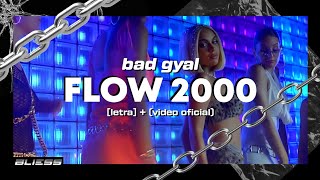 bad gyal - flow 2000 [letra] + (vídeo oficial)