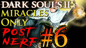 Dark Souls 2 [SotFS] Miracles Only Run Walkthrough (Part 6)