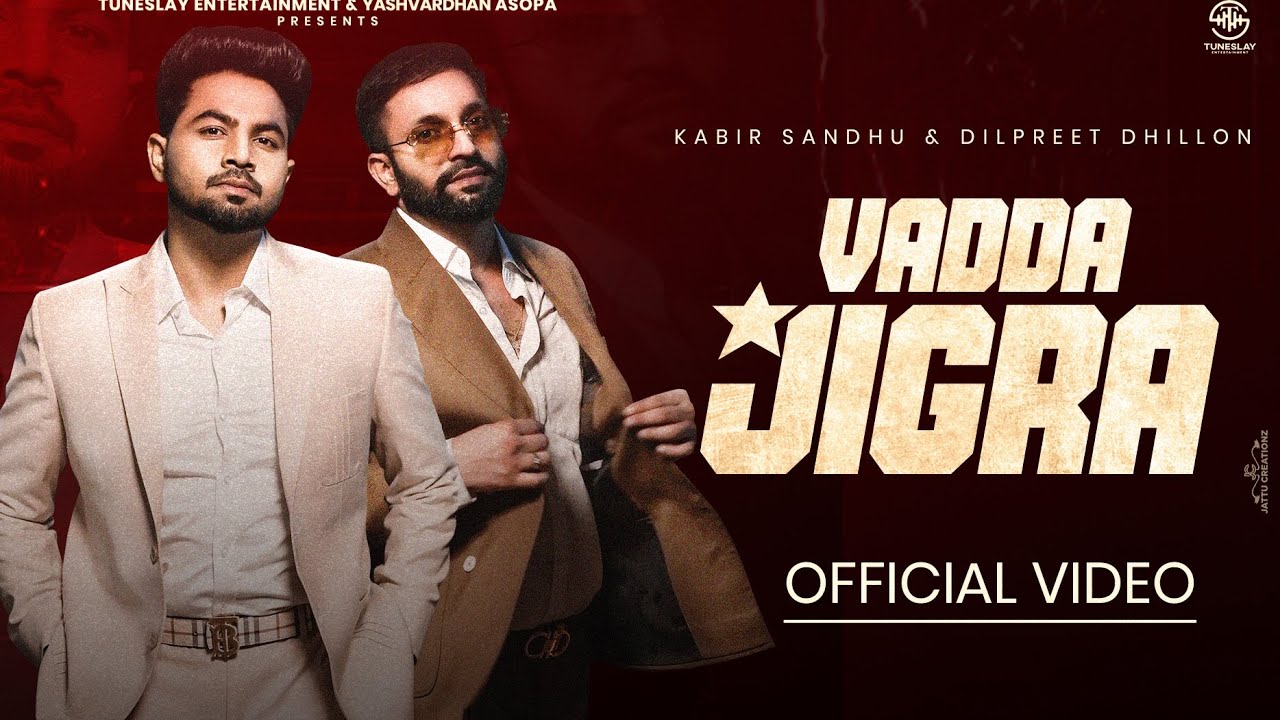 Dilpreet Dhillon   Vadda Jigra HD Video    Kabir Sandhu Desi Crew  Punjabi songs 2024