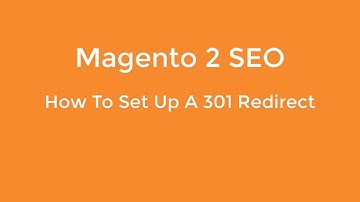 How To Set Up A 301 Redirect In Magento 2