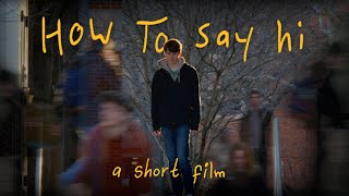 How To Say hi - a short film