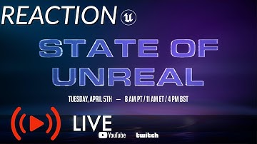 State of Unreal - LIVE REACTION | Unreal Engine Event 2022