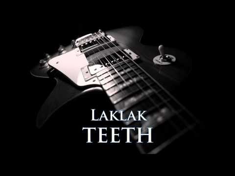 TEETH - Laklak [HQ AUDIO]