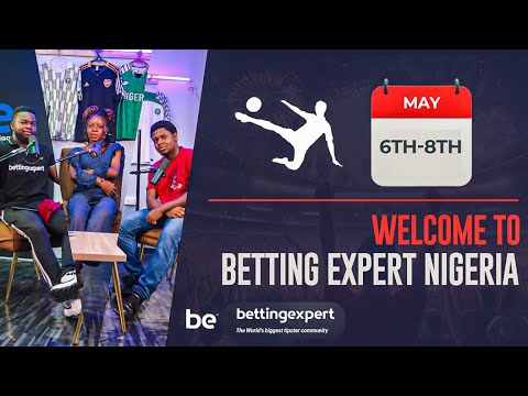 bettingexpert Nigeria | Premier League Round Up | May 7th - 9th 2024 UCL + UEL Tips - Episode 1