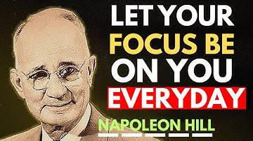 Rebuild Yourself: Let Your Focus Be On You Every Day | Napoleon Hill Motivation